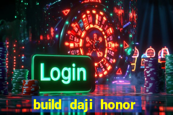 build daji honor of kings